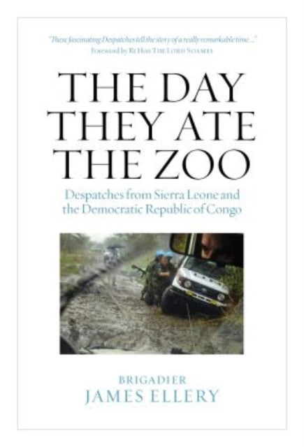 9781910533857, The Day They Ate The Zoo : Despatches from Sierra Leone and the Democratic Republic of Congo