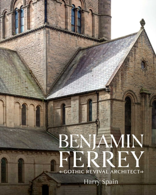 9781911397953, Benjamin Ferrey : A Victorian Architect
