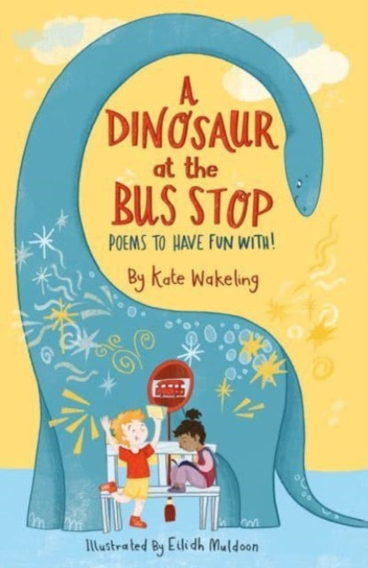9781913074203-A Dinosaur at the Bus Stop : Poems to Have Fun With!