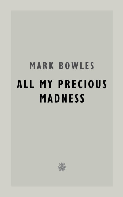 9781913111564-All My Precious Madness