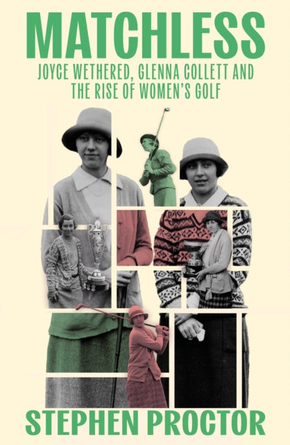 9781913759193, Matchless : Joyce Wethered, Glenna Collett and the Rise of Women's Golf