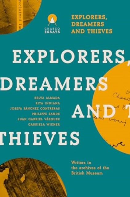 9781913867942-Explorers Dreamers and Thieves : Latin American Writers in the British Museum