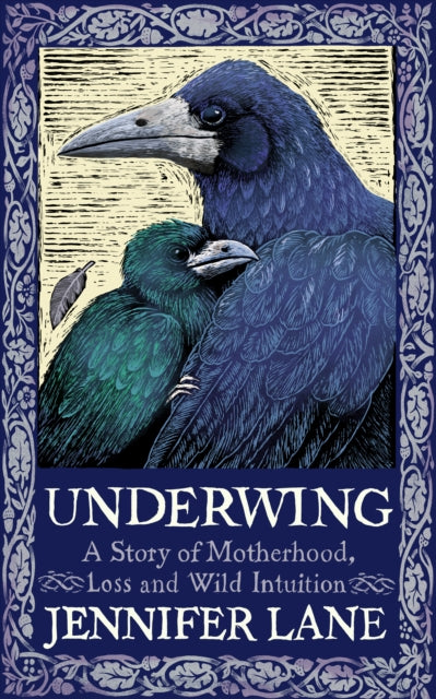 9781914613500, Underwing : A Story of Motherhood, Loss and Wild Intuition