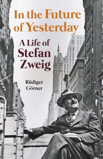 9781914979347, In the Future of Yesterday : A Life of Stefan Zweig