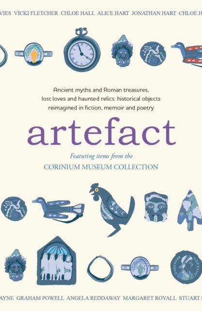 9781915067654-Artefact : historical objects reimagined in fiction, memoir and poetry, featuring items from the Corinium Museum
