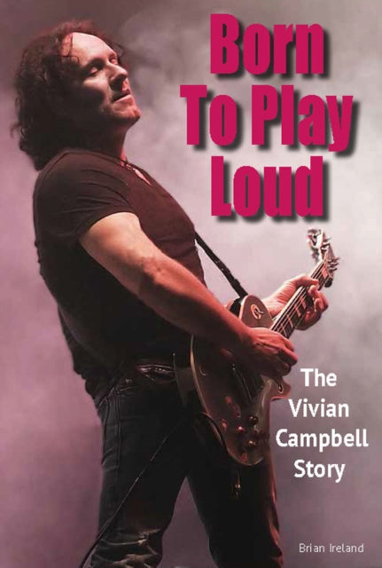 9781915246707-Born To Play Loud : The Vivian Campbell Story