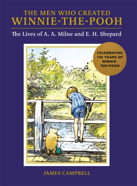 9781915751034, The Men Who Created Winnie-the-Pooh : The Lives of A. A. Milne and E. H. Shepard