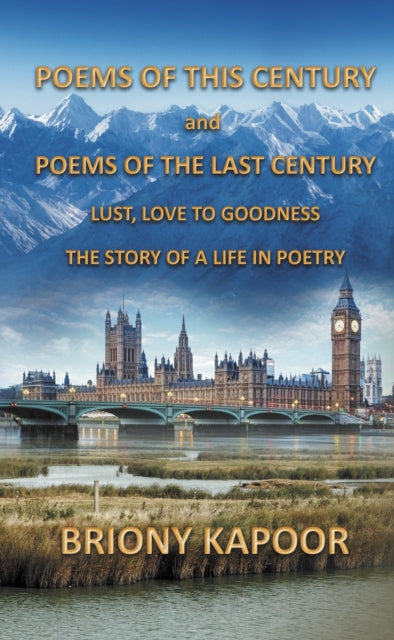 9781916966727-Poems of This Century and Poems of the Last Century : Lust, Love to Goodness The story of a life in poetry