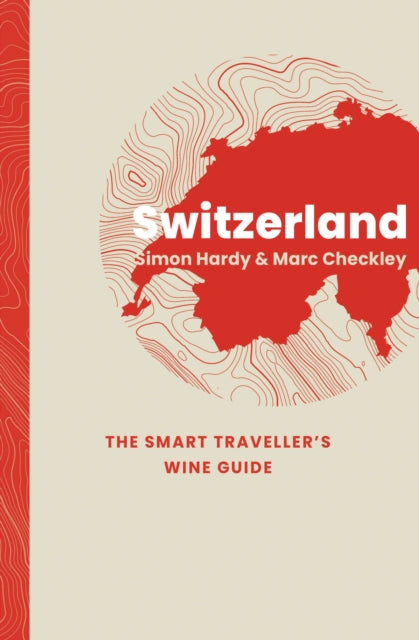 9781917084697, Switzerland: The Smart Traveller's Wine Guide