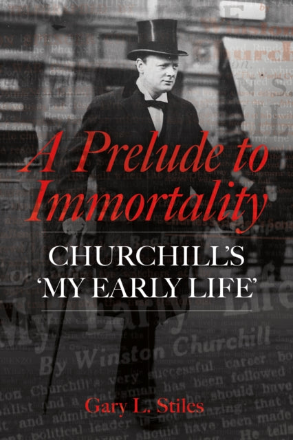 9781917458276, A Prelude to Immortality : Winston Churchill's 'My Early Life'