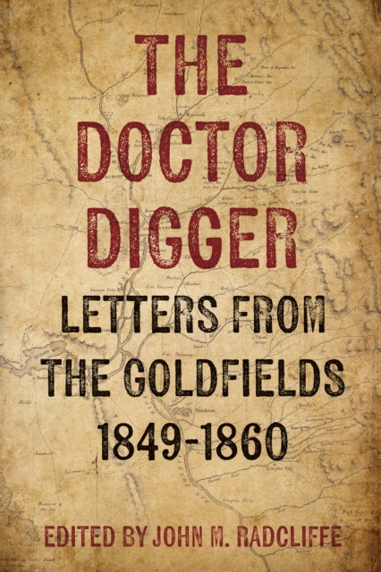 9781917458474, The Doctor Digger : Letters from the Goldfields 1849-1860