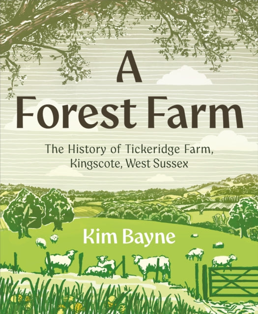 9781917458559, A Forest Farm : The History of Tickeridge Farm, Kingscote, West Sussex