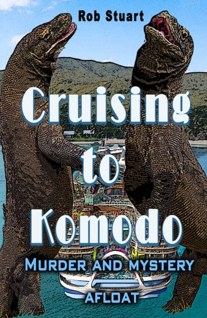 9781917673112, Cruising To Komodo : Murder and Mystery Afloat