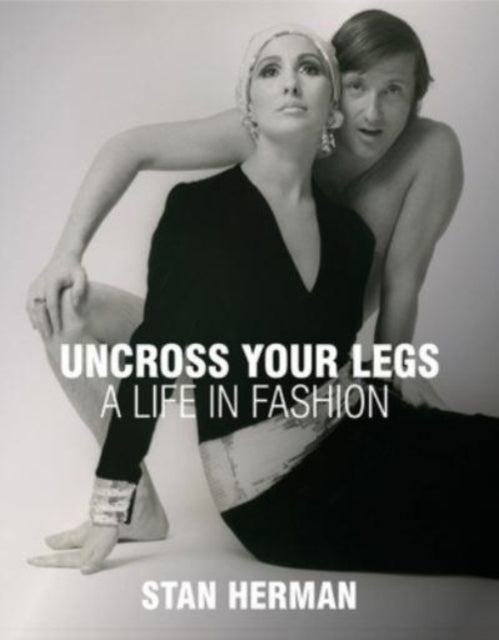 9781938461583-Uncross Your Legs : A Life in Fashion