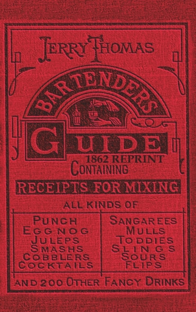 9781945644009-Jerry Thomas Bartenders Guide 1862 Reprint : How to Mix Drinks, or the Bon Vivant's Companion