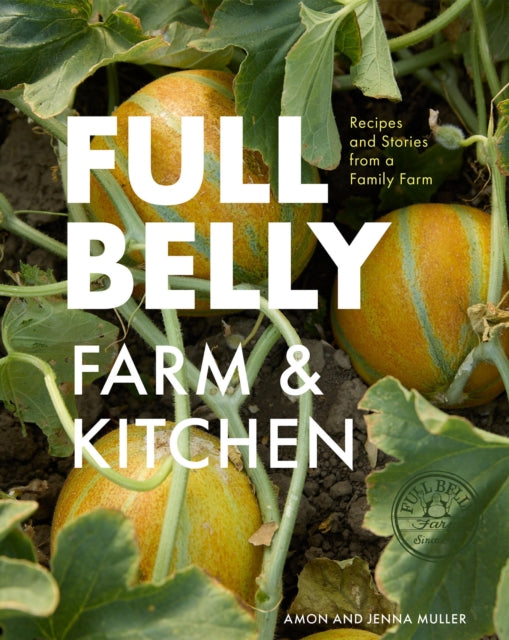 9781958417980, Full Belly : Recipes and Stories from a Family Farm