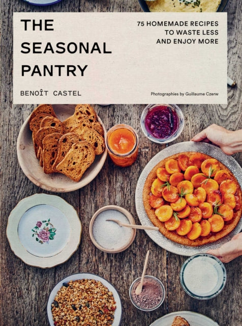 9781962098373, The Seasonal Pantry : 75 Recipes to Waste Less and Enjoy More