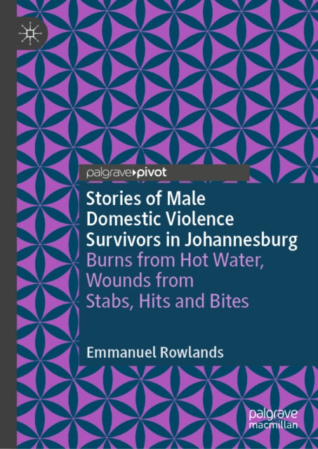 9783032269720, Stories of Male Domestic Violence Survivors in Johannesburg : Burns from Hot Water, Wounds from Stabs, Hits and Bites