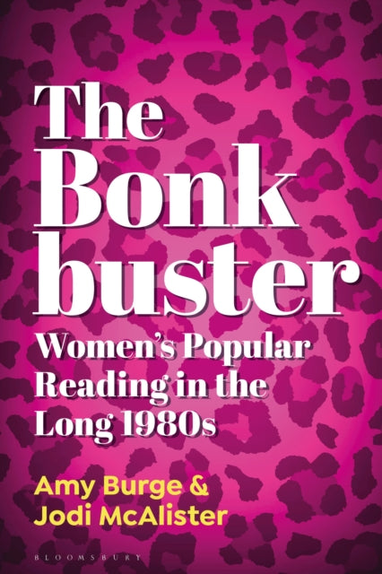 9798765121702, The Bonkbuster : Women's Popular Reading in the Long 1980s