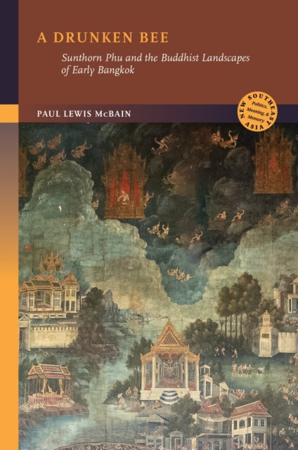 9798880700776, A Drunken Bee : Sunthorn Phu and the Buddhist Landscapes of Early Bangkok