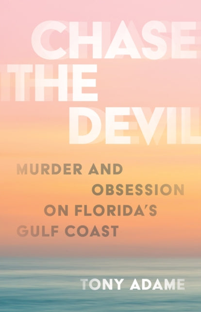 9798881805265-Chase the Devil : Murder and Obsession on Florida's Gulf Coast