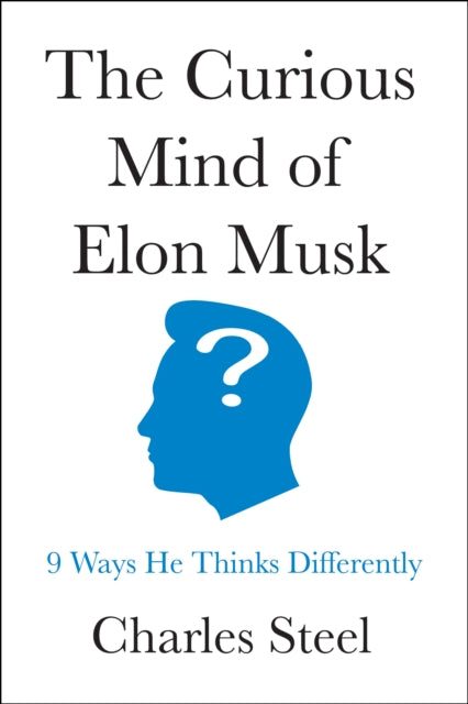 9798886454314, The Curious Mind of Elon Musk : 9 Ways He Thinks Differently