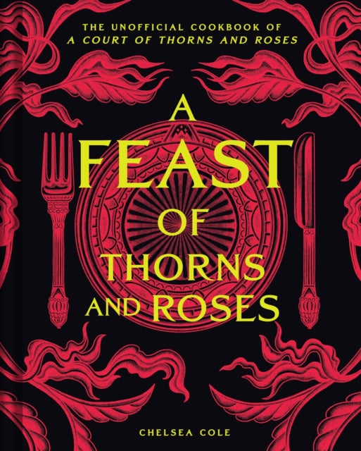 9798886742978, A Feast of Thorns and Roses : The Unofficial Cookbook of A Court of Thorns and Roses