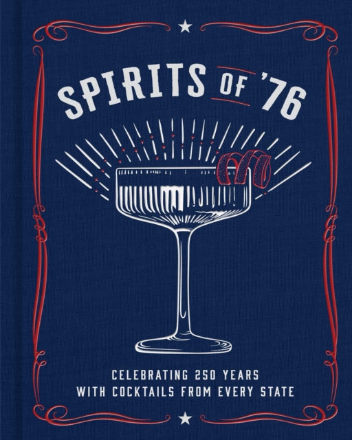 9798886743418, Spirits of '76 : Celebrating 250 Years with Cocktails from Every State
