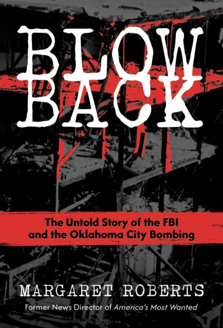9798888458426, Blowback : The Untold Story of the FBI and the Oklahoma City Bombing