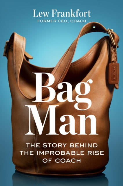 9798892790727, Bag Man : The Story Behind the Improbable Rise of Coach
