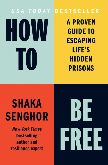 9798893312461, How to Be Free : A Proven Guide to Escaping Life's Hidden Prisons