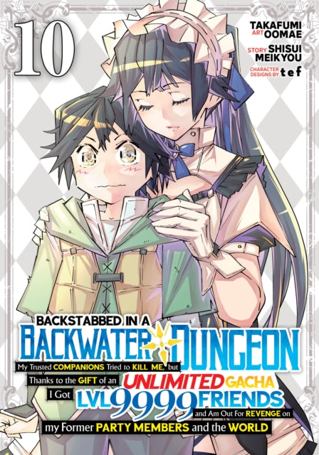 9798893733976, Backstabbed in a Backwater Dungeon: My Party Tried to Kill Me, But Thanks to an Infinite Gacha I Got LVL 9999 Friends and Am Out For Revenge (Manga) Vol. 10