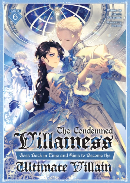 9798893739626, The Condemned Villainess Goes Back in Time and Aims to Become the Ultimate Villain (Light Novel) Vol. 6