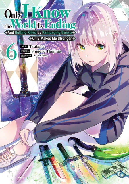 9798895613870, Only I Know the World Is Ending and Getting Killed by Rampaging Beasts Only Makes Me Stronger (Manga) Vol. 6
