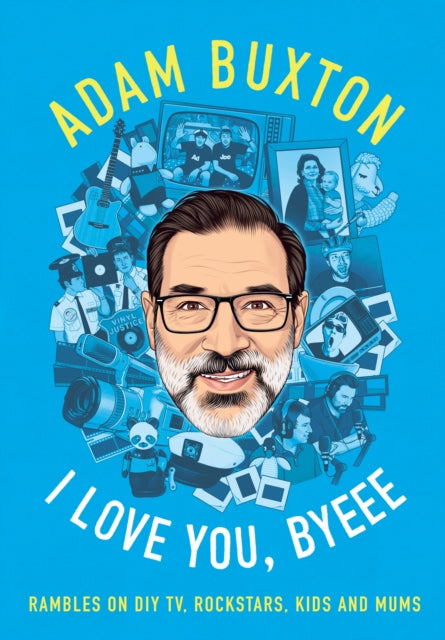 9780008466985-I Love You, Byeee : Rambles on DIY Tv, Rockstars, Kids and Mums