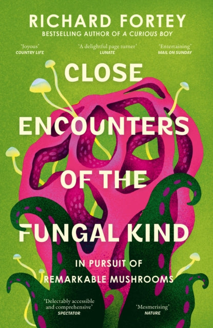 9780008639723, Close Encounters of the Fungal Kind : In Pursuit of Remarkable Mushrooms