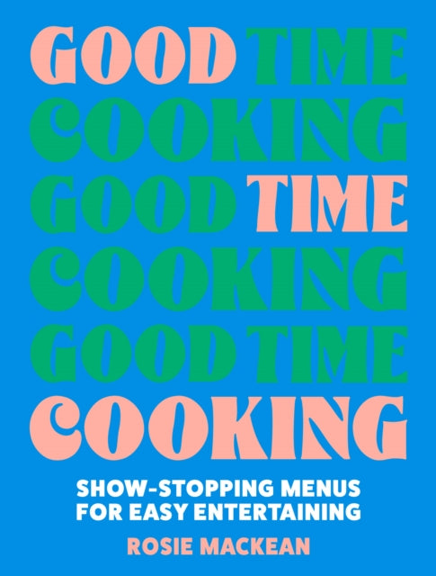 9780008641399-Good Time Cooking : Show-Stopping Menus for Easy Entertaining
