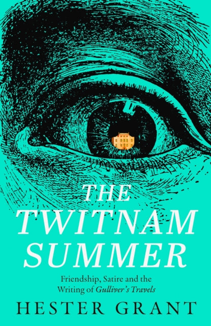 9780008699987, The Twitnam Summer : Friendship, Satire and the Writing of Gulliver's Travels