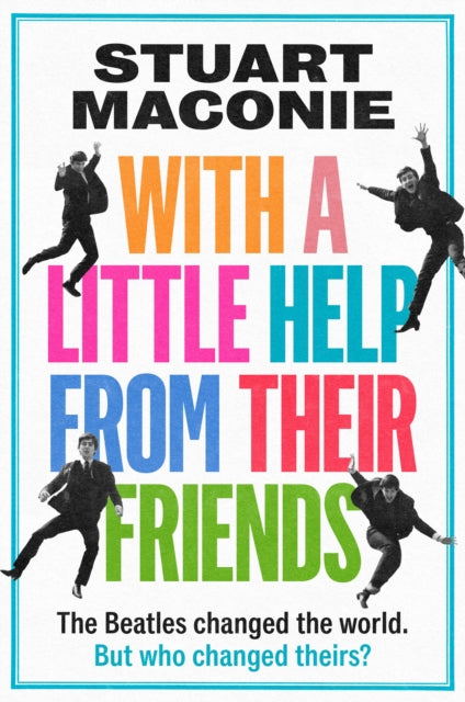 9780008705862-WITH A LITTLE HELP FROM THEIR FRIENDS : The Beatles Changed the World. but Who Changed Theirs?