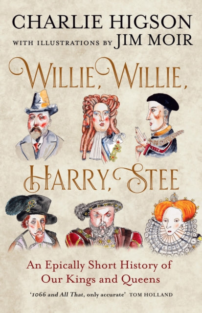 9780008741051, Willie, Willie, Harry, Stee : An Epically Short History of Our Kings and Queens