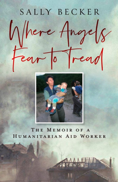 9780008741570-Where Angels Fear to Tread : The Memoir of a Humanitarian Aid Worker