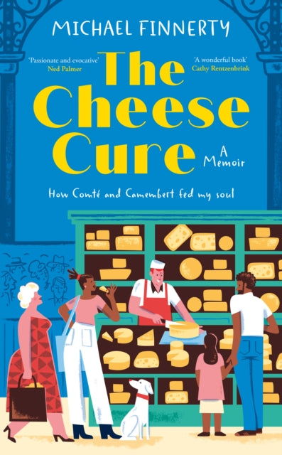 9780008749446, The Cheese Cure : How Comte and Camembert Fed My Soul