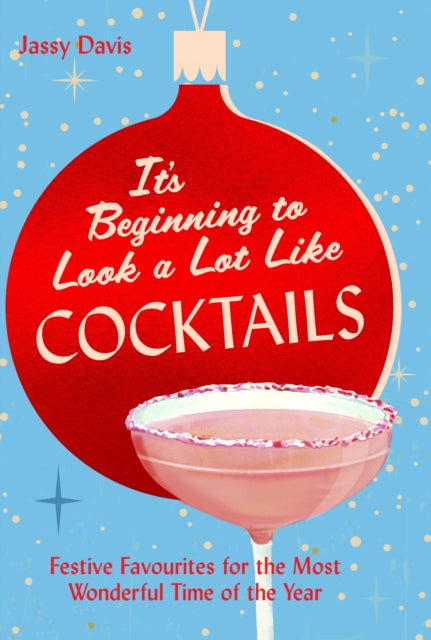 9780008770099, It's Beginning to Look a Lot Like Cocktails : Festive Favourites for the Most Wonderful Time of the Year