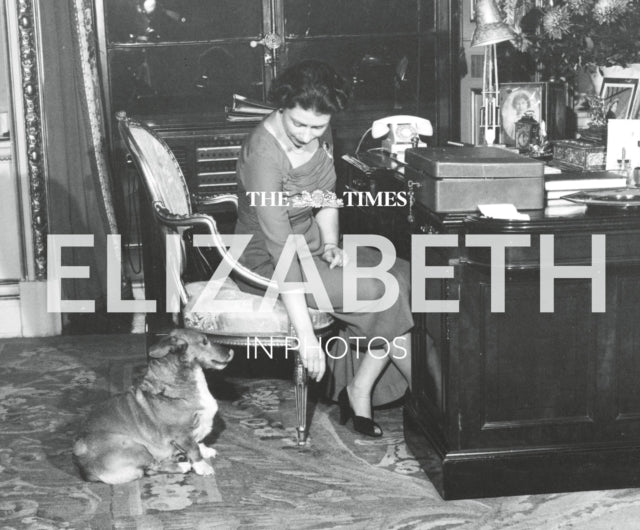 9780008806705, The Times Elizabeth in Photos : A Behind-the-Scenes Photographic History of Queen Elizabeth II and the Royal Family