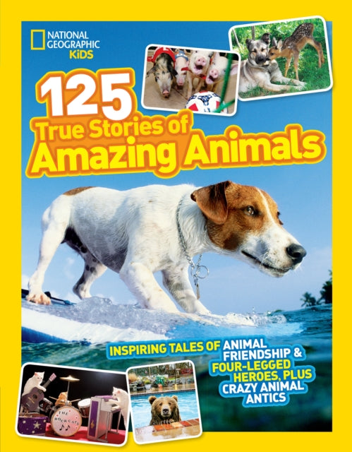 9780008825232, 125 True Stories of Amazing Animals : Inspiring Tales of Animal Friendship & Four-Legged Heroes, Plus Crazy Animal Antics