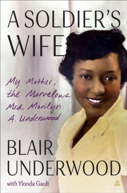 9780063211872, A Soldier's Wife : My Mother, the Marvelous Mrs. Marilyn A. Underwood