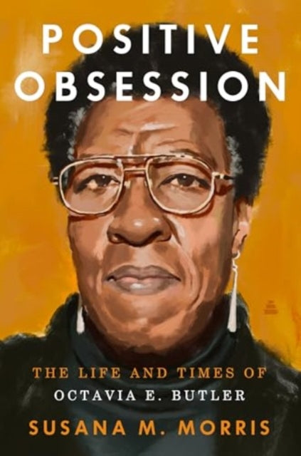 9780063212077, Positive Obsession : The Life and Times of Octavia E. Butler