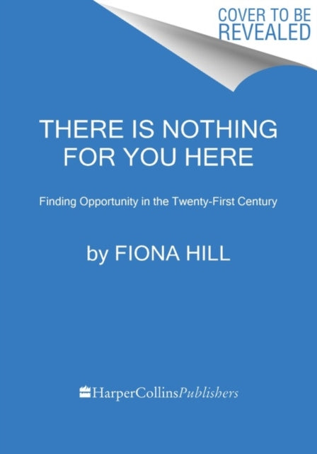 9780063269088-There Is Nothing for You Here : Finding Opportunity in the Twenty-First Century