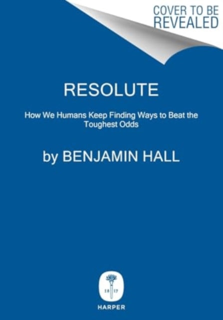 9780063390102-Resolute : How We Humans Keep Finding Ways to Beat the Toughest Odds