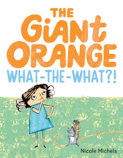 9780063436688, The Giant Orange What-the-What?!
